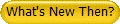 What's New Then?